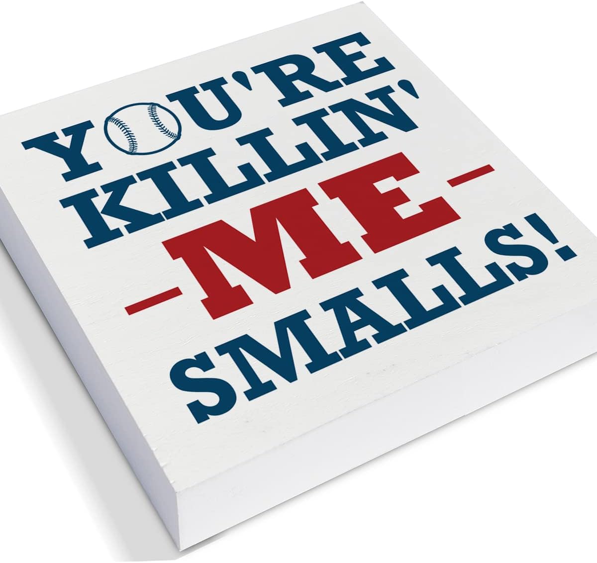 Baseball Softball Decorative Wooden Box Sign You're Killin' Me Smalls Wood Block Plaque Decor Home Table Shelf or Wall Display